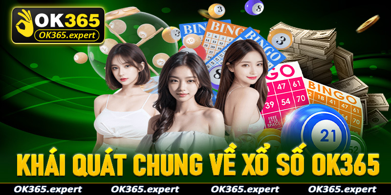 Khái quát chung về sảnh đặt cược xổ số OK365