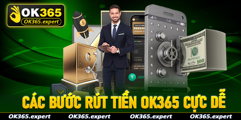 Cụ thể các bước rút tiền OK365 cực dễ cho người chơi mới tham gia